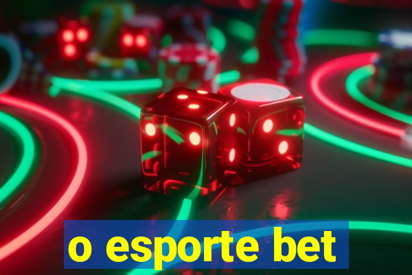 o esporte bet